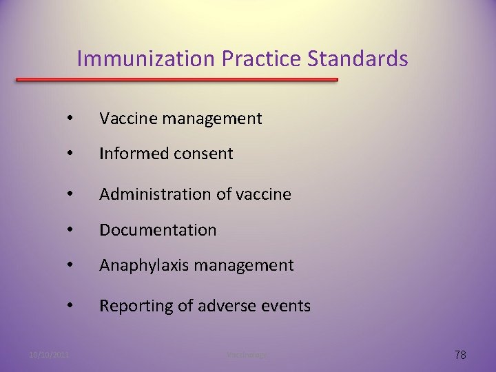 Immunization Practice Standards • Vaccine management • Informed consent • Administration of vaccine •