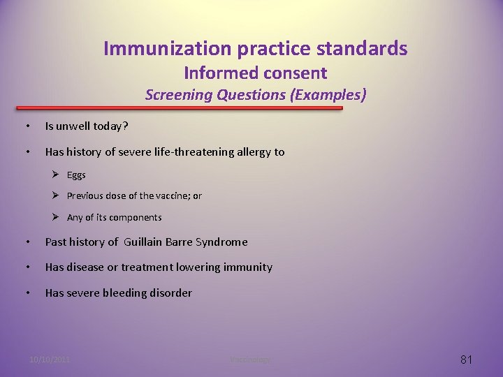 Immunization practice standards Informed consent Screening Questions (Examples) • Is unwell today? • Has