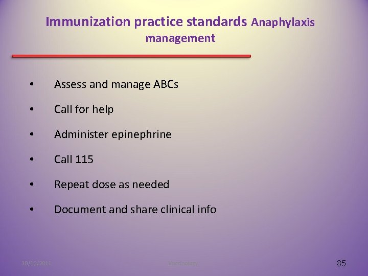 Immunization practice standards Anaphylaxis management • Assess and manage ABCs • Call for help