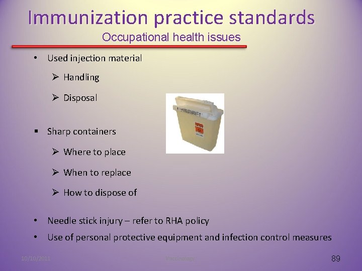 Immunization practice standards Occupational health issues • Used injection material Ø Handling Ø Disposal