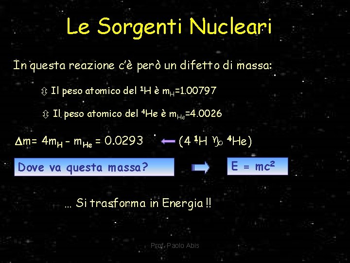 Le Sorgenti Nucleari In questa reazione c’è però un difetto di massa: Il peso