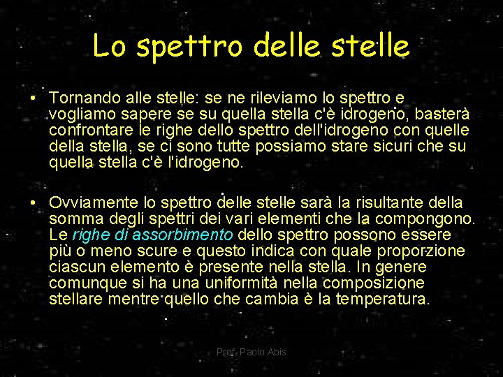 Lo spettro delle stelle • Tornando alle stelle: se ne rileviamo lo spettro e