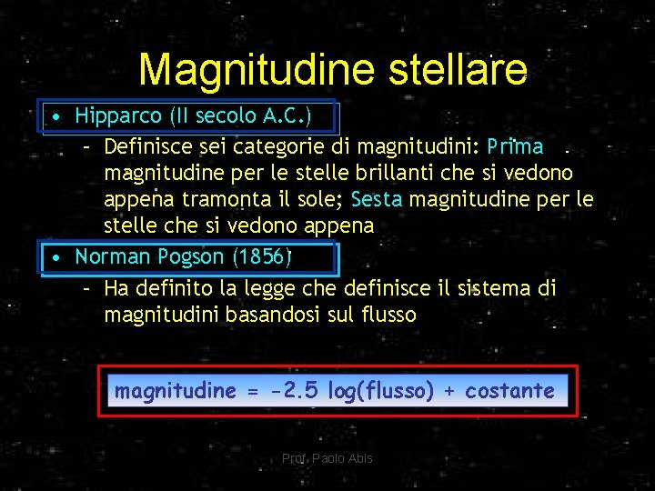 Magnitudine stellare • Hipparco (II secolo A. C. ) – Definisce sei categorie di