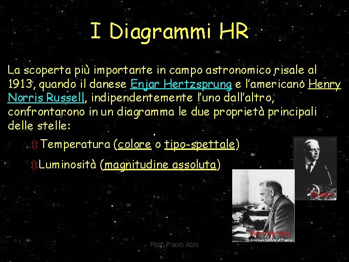 I Diagrammi HR La scoperta più importante in campo astronomico risale al 1913, quando