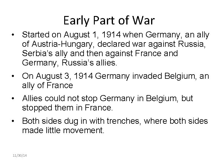 Early Part of War • Started on August 1, 1914 when Germany, an ally