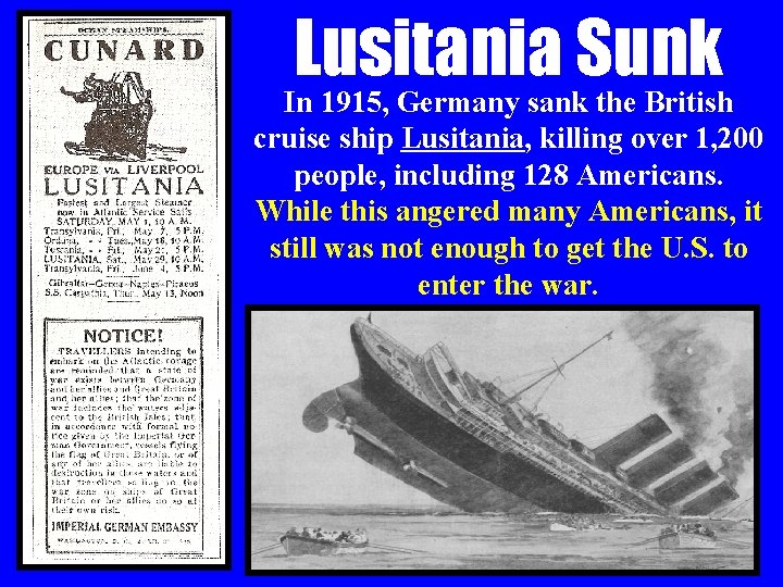 Lusitania Sunk In 1915, Germany sank the British cruise ship Lusitania, killing over 1,