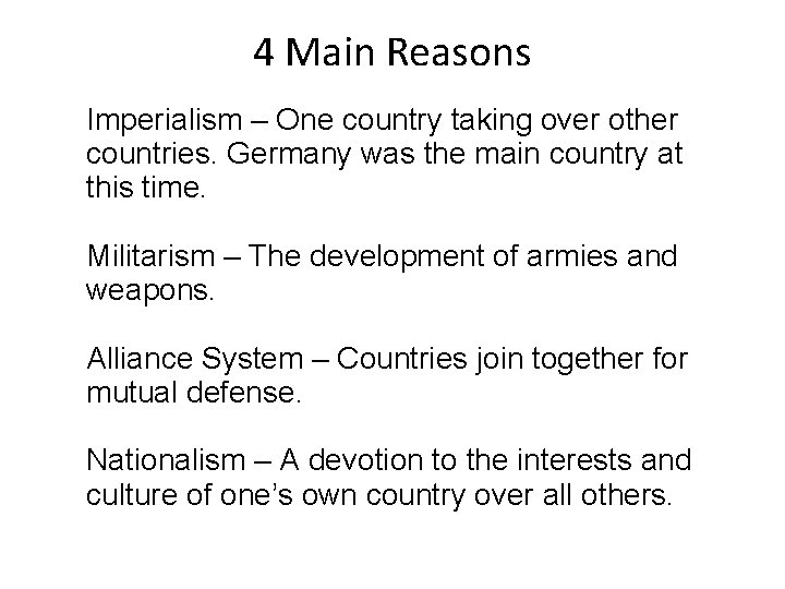 4 Main Reasons Imperialism – One country taking over other countries. Germany was the