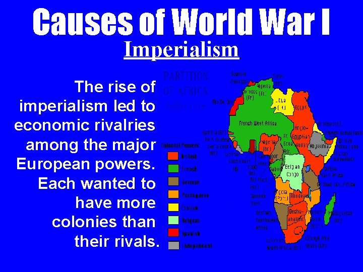 Causes of World War I Imperialism The rise of imperialism led to economic rivalries