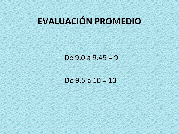 EVALUACIÓN PROMEDIO De 9. 0 a 9. 49 = 9 De 9. 5 a