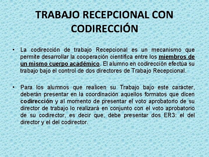 TRABAJO RECEPCIONAL CON CODIRECCIÓN • La codirección de trabajo Recepcional es un mecanismo que