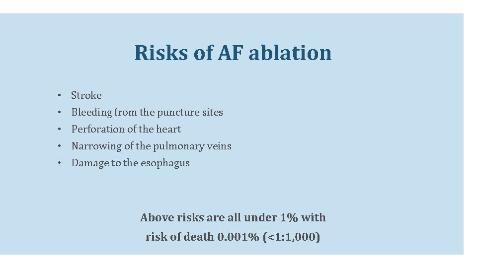 Risks of AF ablation • Stroke • Bleeding from the puncture sites • Perforation Risks of AF ablation • Stroke • Bleeding from the puncture sites • Perforation