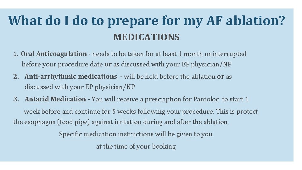 What do I do to prepare for my AF ablation? MEDICATIONS 1. Oral Anticoagulation What do I do to prepare for my AF ablation? MEDICATIONS 1. Oral Anticoagulation