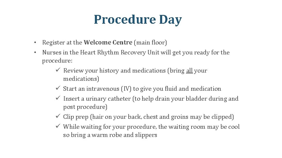 Procedure Day • Register at the Welcome Centre (main floor) • Nurses in the Procedure Day • Register at the Welcome Centre (main floor) • Nurses in the