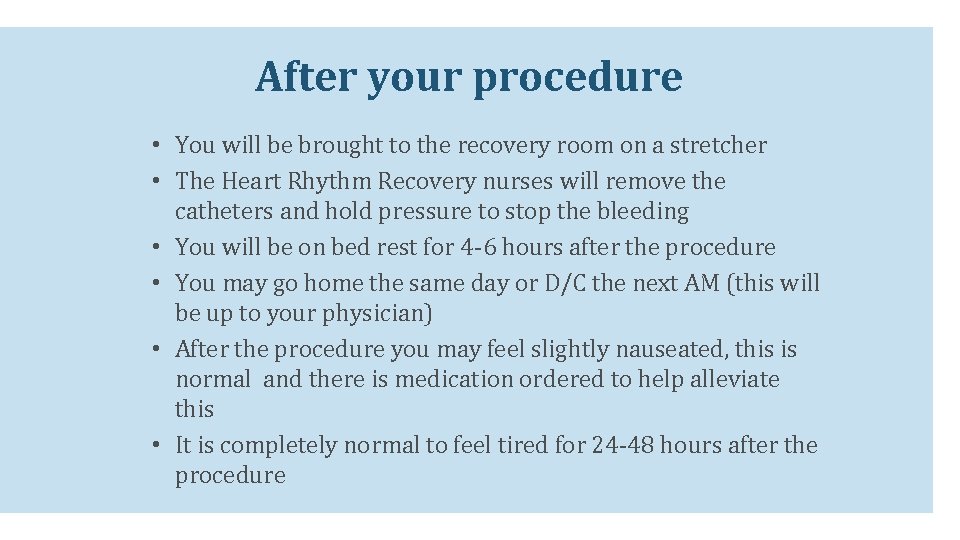 After your procedure • You will be brought to the recovery room on a After your procedure • You will be brought to the recovery room on a
