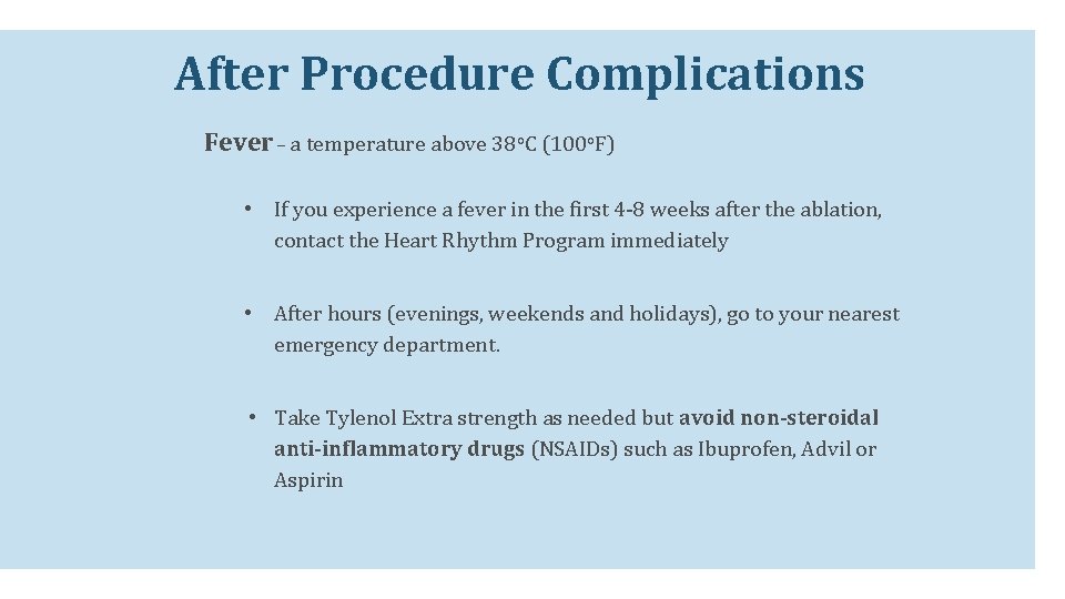 After Procedure Complications Fever – a temperature above 38 o. C (100 o. F) After Procedure Complications Fever – a temperature above 38 o. C (100 o. F)