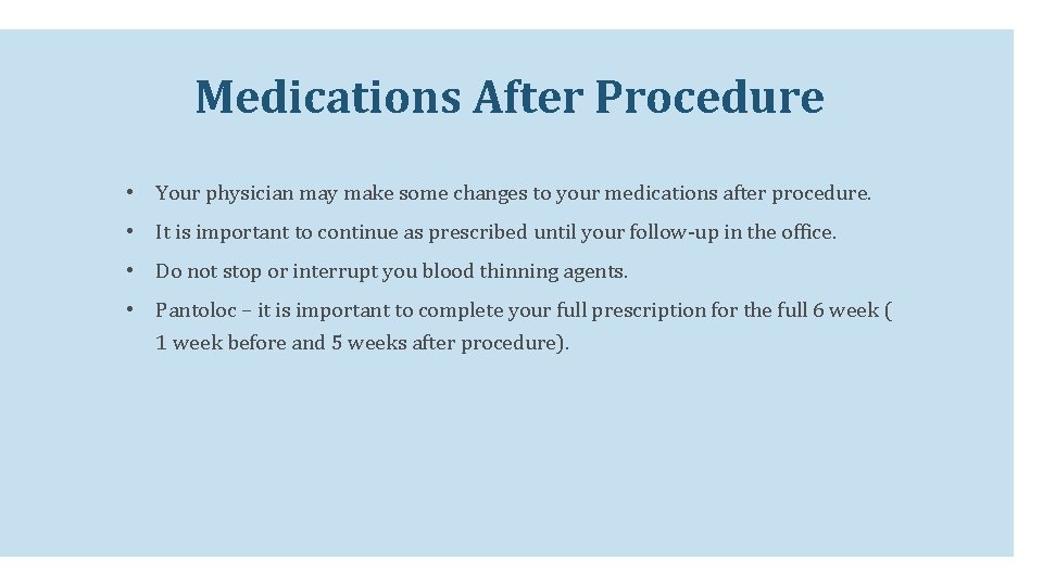 Medications After Procedure • Your physician may make some changes to your medications after Medications After Procedure • Your physician may make some changes to your medications after