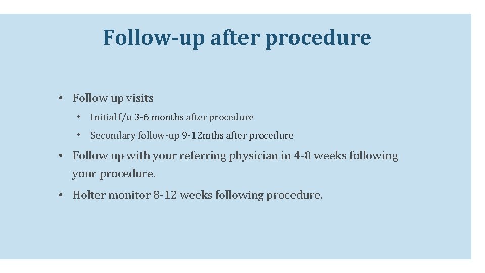 Follow-up after procedure • Follow up visits • Initial f/u 3 -6 months after Follow-up after procedure • Follow up visits • Initial f/u 3 -6 months after