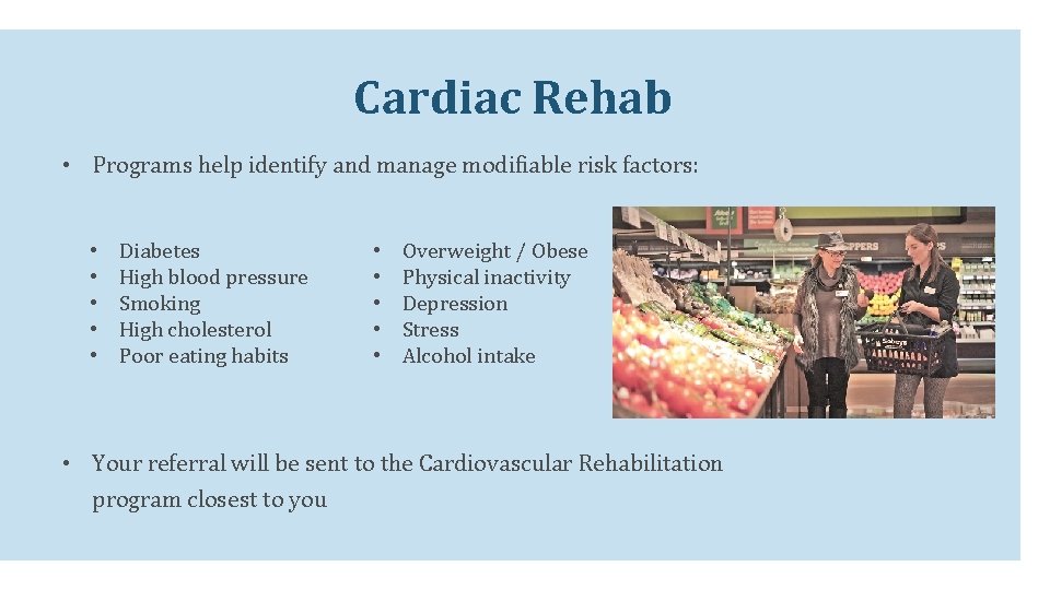 Cardiac Rehab • Programs help identify and manage modifiable risk factors: • • • Cardiac Rehab • Programs help identify and manage modifiable risk factors: • • •