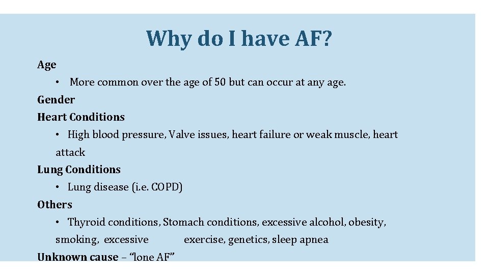 Why do I have AF? Age • More common over the age of 50 Why do I have AF? Age • More common over the age of 50