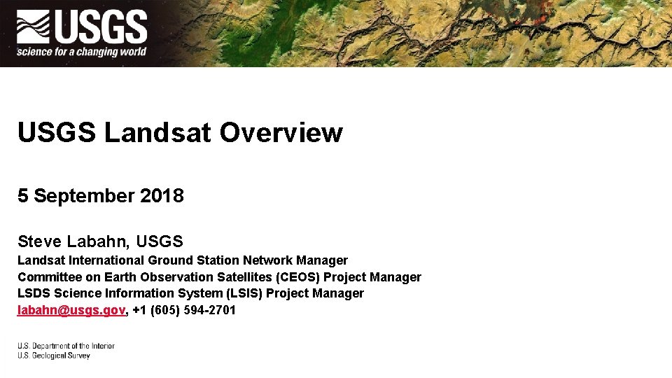 USGS Landsat Overview 5 September 2018 Steve Labahn, USGS Landsat International Ground Station Network