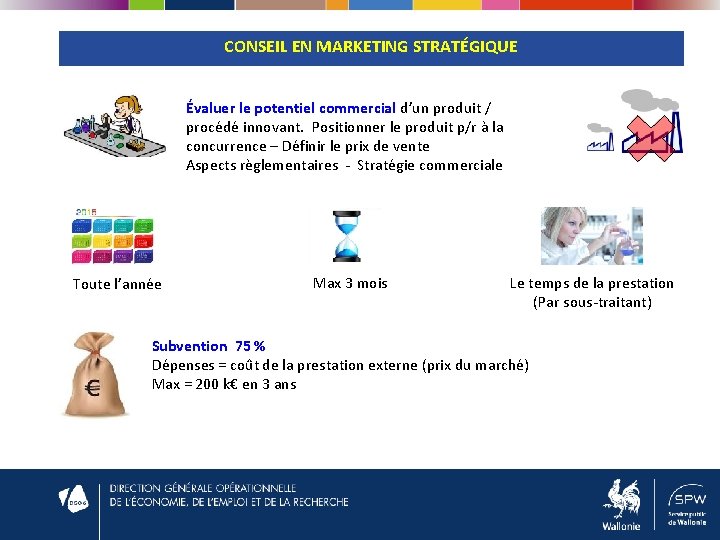 CONSEIL EN MARKETING STRATÉGIQUE Évaluer le potentiel commercial d’un produit / procédé innovant. Positionner