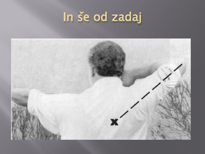 In še od zadaj 