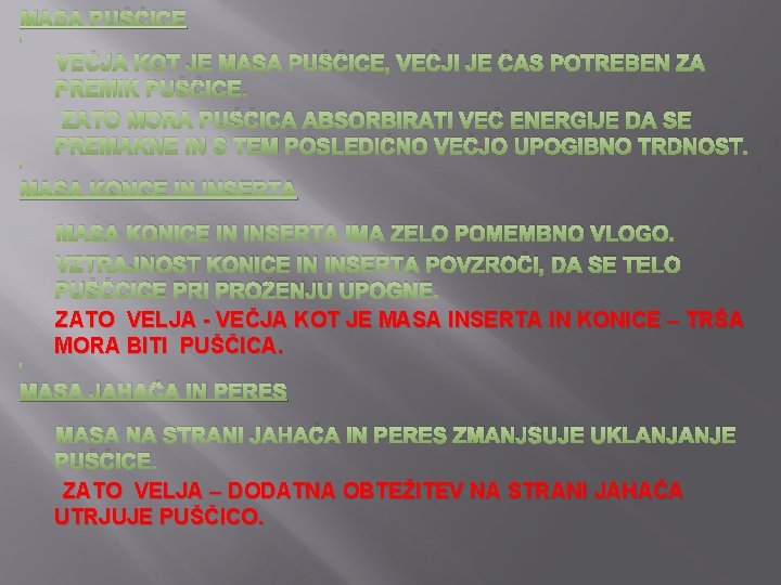 MASA PUŠČICE VEČJA KOT JE MASA PUŠČICE, VEČJI JE ČAS POTREBEN ZA PREMIK PUŠČICE.