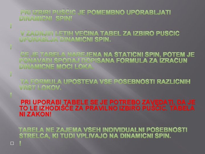  PRI IZBIRI PUŠČIC JE POMEMBNO UPORABLJATI DINAMIČNI SPIN! V ZADNJIH LETIH VEČINA TABEL