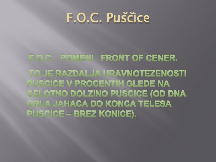 F. O. C. Puščice F. O. C. POMENI FRONT OF CENER. TO JE RAZDALJA