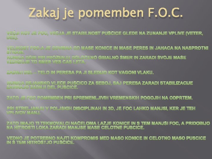 Zakaj je pomemben F. O. C. VEČJI KOT JE FOC, VEČJA JE STABILNOST PUŠČICE