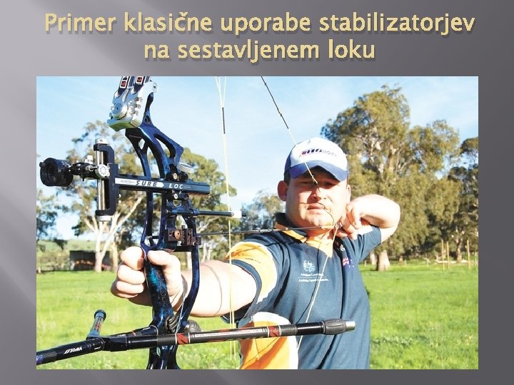 Primer klasične uporabe stabilizatorjev na sestavljenem loku 