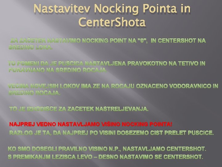 Nastavitev Nocking Pointa in Center. Shota ZA ZAČETEK NASTAVIMO NOCKING POINT NA ''0'', IN