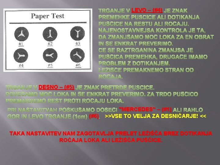 LEVO – (#4) JE ZNAK TRGANJE V LEVO – (#4) PREMEHKE PUŠČICE ALI DOTIKANJA