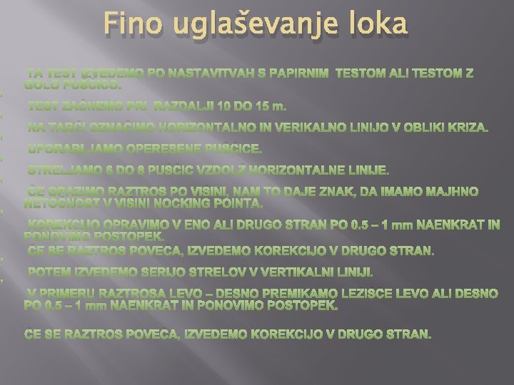 Fino uglaševanje loka TA TEST IZVEDEMO PO NASTAVITVAH S PAPIRNIM TESTOM ALI TESTOM Z