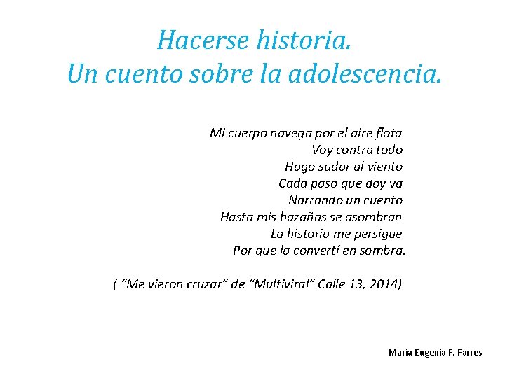 Hacerse historia. Un cuento sobre la adolescencia. Mi cuerpo navega por el aire flota