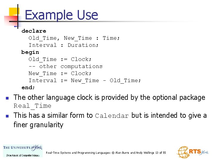 Example Use declare Old_Time, New_Time : Time; Interval : Duration; begin Old_Time : =