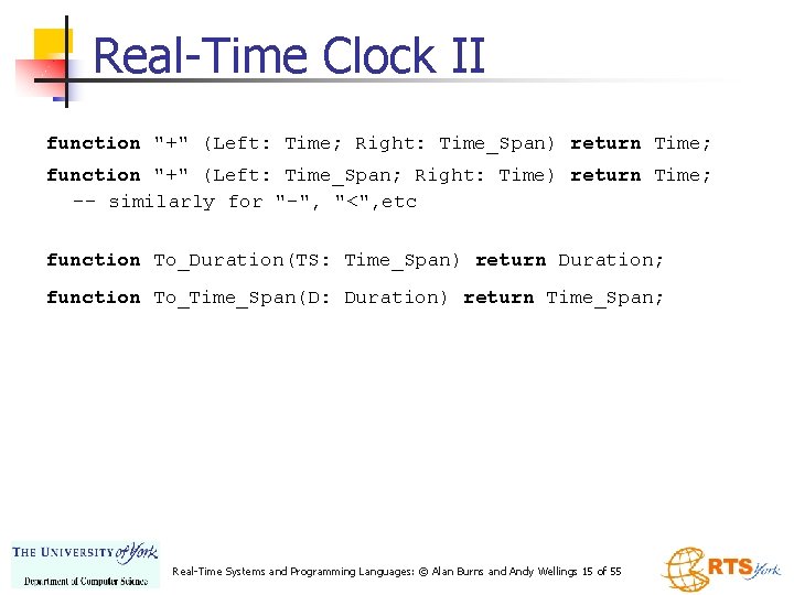 Real-Time Clock II function "+" (Left: Time; Right: Time_Span) return Time; function "+" (Left: