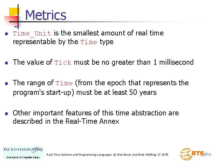 Metrics n n Time_Unit is the smallest amount of real time representable by the