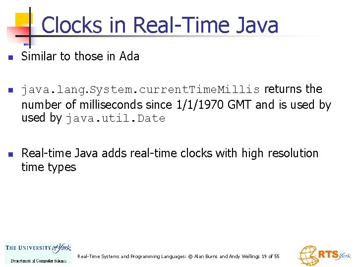 Clocks in Real-Time Java n n n Similar to those in Ada java. lang.