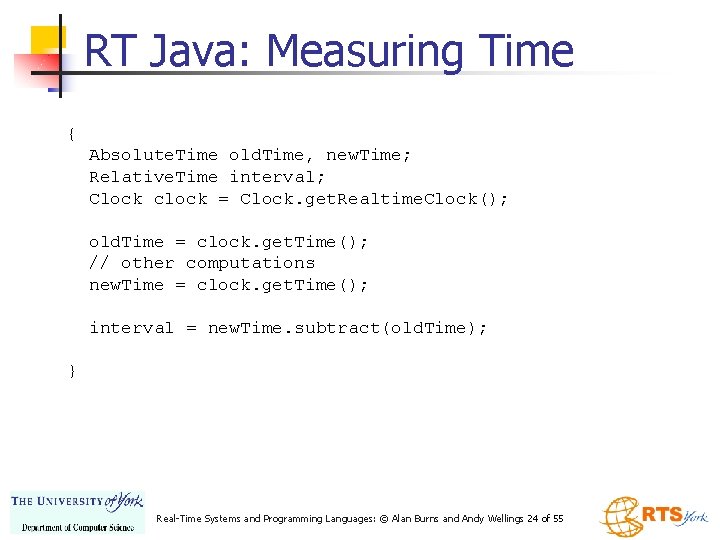 RT Java: Measuring Time { Absolute. Time old. Time, new. Time; Relative. Time interval;