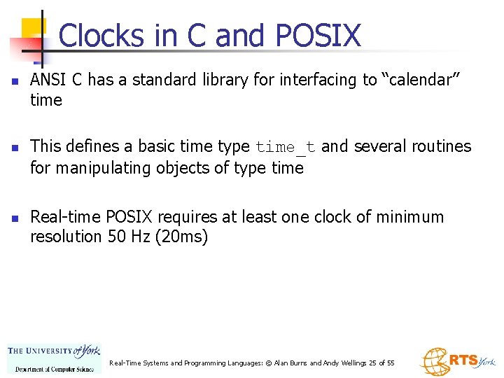Clocks in C and POSIX n n n ANSI C has a standard library