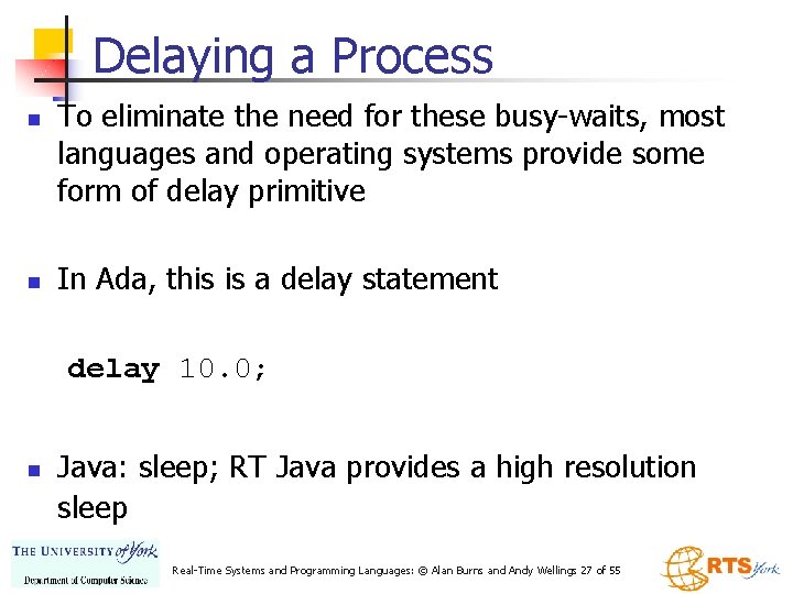 Delaying a Process n n To eliminate the need for these busy-waits, most languages