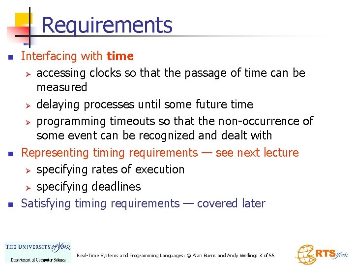 Requirements n n n Interfacing with time Ø accessing clocks so that the passage