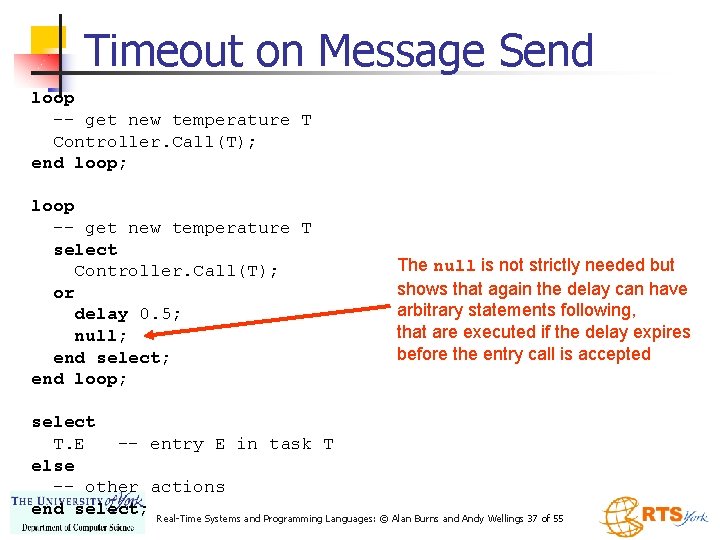 Timeout on Message Send loop -- get new temperature T Controller. Call(T); end loop;