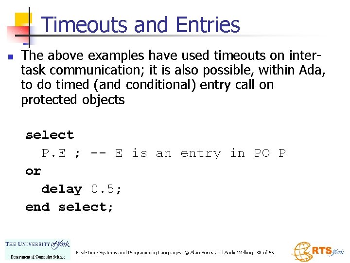 Timeouts and Entries n The above examples have used timeouts on intertask communication; it