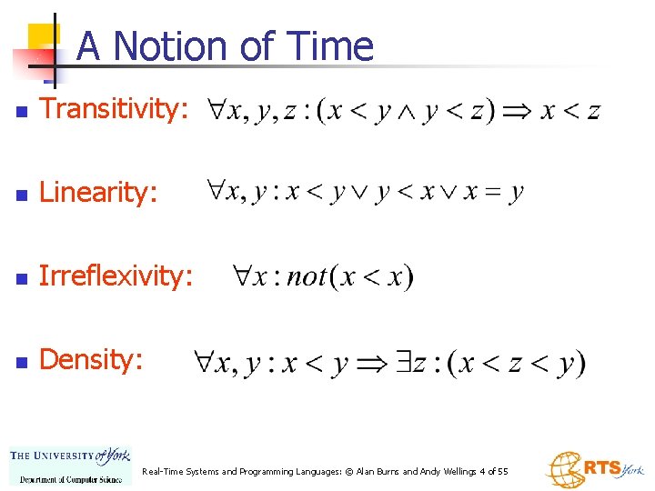 A Notion of Time n Transitivity: n Linearity: n Irreflexivity: n Density: Real-Time Systems