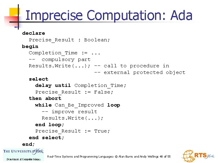 Imprecise Computation: Ada declare Precise_Result : Boolean; begin Completion_Time : =. . . --