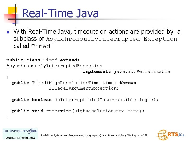 Real-Time Java n With Real-Time Java, timeouts on actions are provided by a subclass