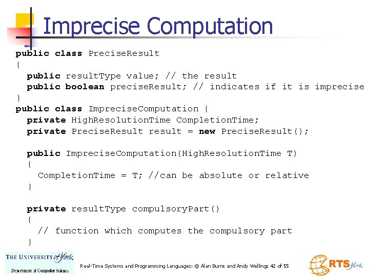 Imprecise Computation public class Precise. Result { public result. Type value; // the result