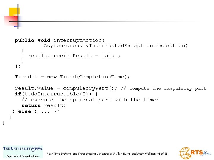 public void interrupt. Action( Asynchronously. Interrupted. Exception exception) { result. precise. Result = false;